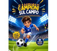 Campioni sul campo: 40 Disegni di Calcio per Bambini da 6 a 9 Anni