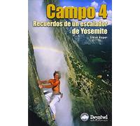 Campo 4: Recuerdos de un escalador de Yosemite (Literatura no ficción Desnivel)