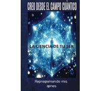 CAMPO CUANTICO: Diario. Sè tu propio ingeniero genètico, programa tu mente y crea tu realidad.: Cuaderno para REPROGRAMAR GENES-Campo cuàntico (134 prácticas diarias)