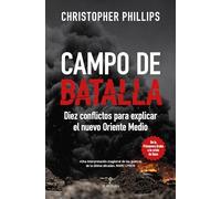 Campo de batalla: Diez conflictos que explican el nuevo Oriente Medio (Ensayo)