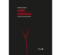 Campo di battaglia. Le lotte dei corpi femminili (Saggi pop)