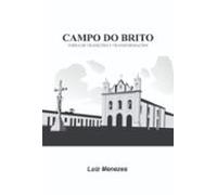 Campo Do Brito Terra De Tradições E Transformações (ebook)