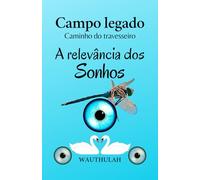 CAMPO LEGADO: A relevância dos sonhos