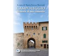 Campoleggio. Memorie di una comunità. Ediz. a colori (Collana di autobiografie e storie)
