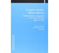 Campos cerrados,debates abiertos: Análisis histórico de la propiedad en Europa (siglosXVI-XIX) (Historia)