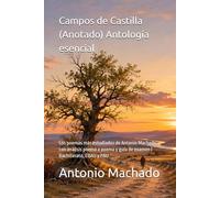 Campos de Castilla (Anotado) - Antología esencial: Los poemas más estudiados de Antonio Machado con análisis poema a poema y guía de examen | Bachillerato, EBAU y PAU