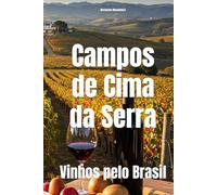 Campos de Cima da Serra: Vinhos pelo Brasil (Wines of the World: Brazil)