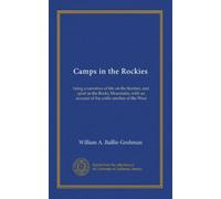 Camps in the Rockies: being a narrative of life on the frontier, and sport in the Rocky Mountains, with an account of the cattle ranches of the West