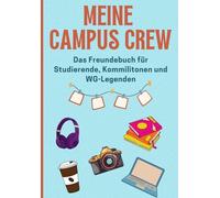 Campus Crew - Das Freundebuch für Studierende, Kommilitonen und WG-Legenden: Erinnerungsbuch für Studenten und Studienanfänger - ein kreatives Freundebuch für Erwachsene als Geschenk für die Uni-Zeit