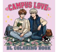 Campus Crush: BL Love Coloring Book for Teens & Adults: Relax with Beautiful Yaoi Anime-Inspired Boys' Love Couples, Cozy Campus Dates, Romantic Moments, and Heartwarming Illustrations