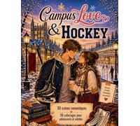 Campus Love & Hockey: 50 scènes romantiques 50 coloirages pour adolescents et adultes
