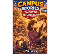 Campus Stories - Amour en première ligne: Un roman émotionnel, moderne et addictif, pour les adolescents et jeunes adultes qui se sont déjà sentis invisibles… et qui rêvent, un jour, d’être choisis.