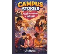 CAMPUS STORIES - Le club des cœurs en détresse: Un roman Young Adult qui rappelle que parfois, le plus grand courage… c’est simplement d’oser dire ce que l’on ressent.