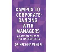 Campus to Corporate - Dancing with Managers: A survival guide for first time employees (Campus, Corporate and Beyond - Evolution of leadership)