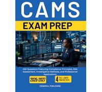 CAMS EXAM PREP 2026 2027: 450 Questions Featuring Compliance Principles, Risk Assessment, Investigative Methods, and Professional Applications