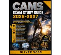 CAMS Exam Study Guide 2026-2027: From Memorization to Mastery: Applying Risk-Based Judgment to Pass the 7th Edition on Your First Attempt