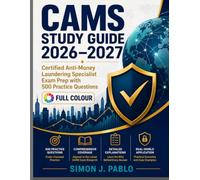 CAMS STUDY GUIDE 2026-2027: Certified Anti-Money Laundering Specialist Exam Prep with 500 Practice Questions, AML/CFT Scenarios & Test-Taking Strategies for the ACAMS CAMS7 Exam