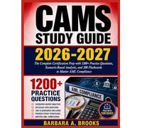 CAMS STUDY GUIDE 2026-2027: The Complete Certification Prep with 1200+ Practice Questions, Scenario-Based Analysis, and 300 Flashcards to Master AML Compliance