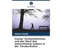 Camus' Existentialismus und der Wert des menschlichen Lebens in der Yoruba-Kultur
