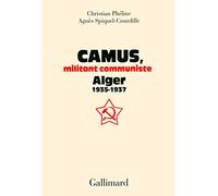 Camus, militant communiste: Alger, 1935-1937 - Suivi d'une correspondance entre Amar Ouzegane et Charles Poncet
