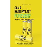Can a Battery Last Forever: The Rise and Promise of Nuclear Batteries (Frontiers of Climate Technologies)