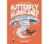 Can a Butterfly Cause a Hurricane?: Discover the science behind chaos theory (The Big Questions Answered)