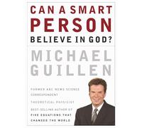 Can a Smart Person Believe in God?