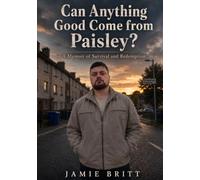Can Anything Good Come from Paisley?: A Memoir of Survival and Redemption