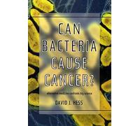Can Bacteria Cause Cancer?: Alternative Medicine Confronts Big Science by David J. Hess (1997-10-01)