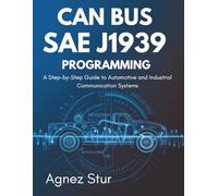 CAN Bus SAE J1939 Programming: A Step-by-Step Guide to Automotive and Industrial Communication Systems