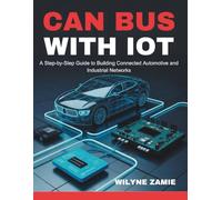 CAN Bus with IoT: A Step-by-Step Guide to Building Connected Automotive and Industrial Networks