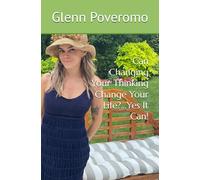 Can Changing Your Thinking Change Your Life?...Yes It Can!