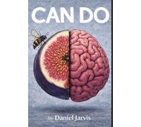 Can Do: Build the Mindset, Habits, and Discipline to Transform Your Life (The Almost Universe Series)