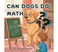 Can Dogs Do Math: Educational bedtime story for children, baby's, infants, and kids.: 2 (Brainy Bedtime Stories)