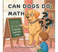 Can Dogs Do Math: Educational bedtime story for children, baby's, infants, and kids. (Brainy Bedtime Stories)