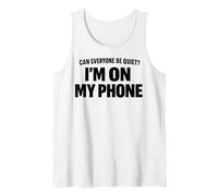 Can Everyone Be Quiet I'm On My Phone Cita Divertida Camiseta sin Mangas