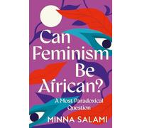 Can Feminism be African?: A Most Paradoxical Question and a Vision of African Political Philosophy
