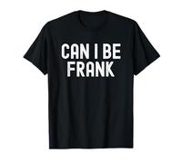 Can I Be Frank Camiseta
