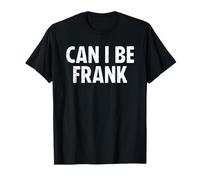 Can I Be Frank Camiseta