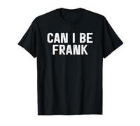 Can I Be Frank Camiseta