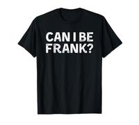 Can I Be Frank? Camiseta