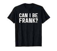 Can I Be Frank Camiseta