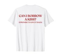 Can I Borrow A Kiss? I Promise To Give It Back (ON Back) Camiseta
