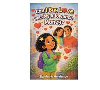 Can I Buy Love With My Allowance Money: A Heartwarming Children’s Story About Kindness and Love This helps your book show up in searches. (Jade’s Purpose Series)