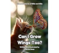 Can I Grow Wings Too?: The Adventures of Ellie and Ollie