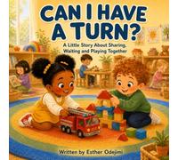 Can I Have a Turn?: A Little Story About Sharing, Waiting and Playing Together (Brave Kids, Kind Hearts)