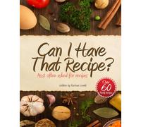 Can I Have That Recipe: Most often asked for rcipes