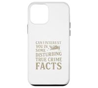 Can I Interest You In Some Disturbing True Crime Facts Funny Carcasa para iPhone 12 Mini