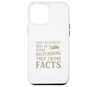 Can I Interest You In Some Disturbing True Crime Facts Funny Carcasa para iPhone 12 Pro MAX