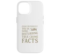 Can I Interest You In Some Disturbing True Crime Facts Funny Carcasa para iPhone 14